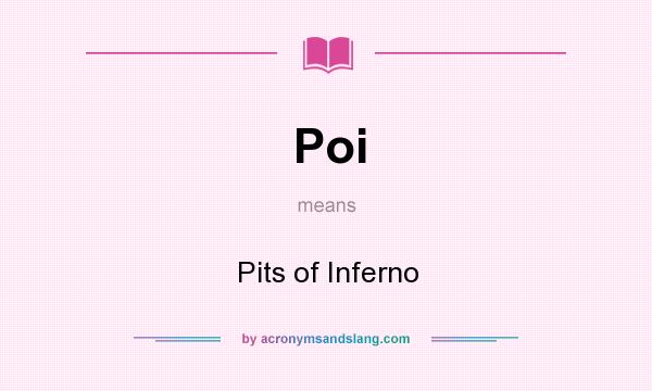 What does Poi mean? It stands for Pits of Inferno