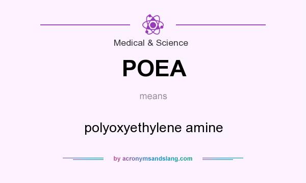 What does POEA mean? It stands for polyoxyethylene amine