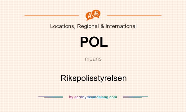 What does POL mean? It stands for Rikspolisstyrelsen
