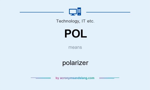 What does POL mean? It stands for polarizer