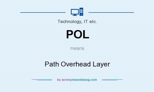 What does POL mean? It stands for Path Overhead Layer