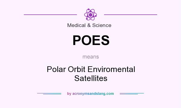 What does POES mean? It stands for Polar Orbit Enviromental Satellites