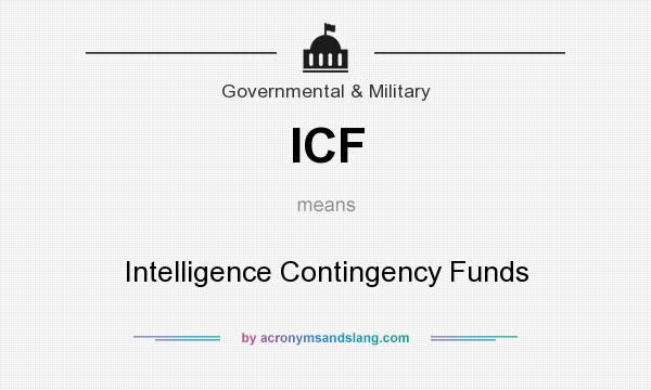 What does ICF mean? It stands for Intelligence Contingency Funds