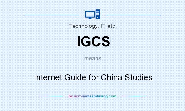 What does IGCS mean? It stands for Internet Guide for China Studies