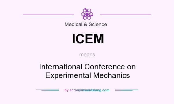 What does ICEM mean? It stands for International Conference on Experimental Mechanics