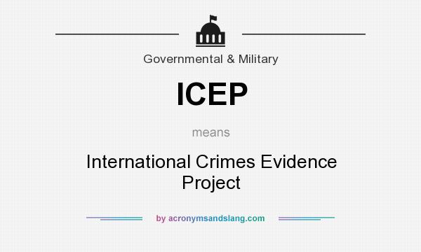 What does ICEP mean? It stands for International Crimes Evidence Project