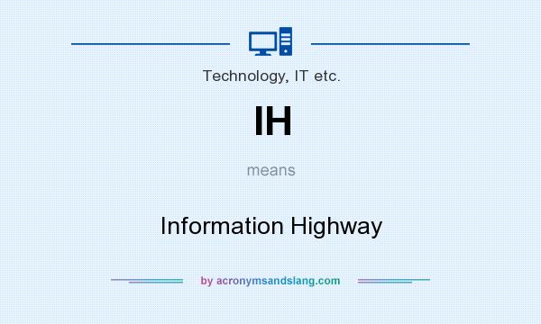 What does IH mean? It stands for Information Highway