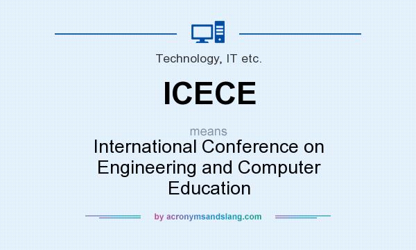 What does ICECE mean? It stands for International Conference on Engineering and Computer Education