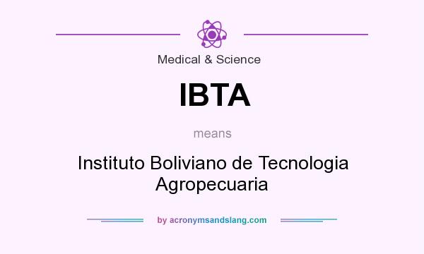 What does IBTA mean? It stands for Instituto Boliviano de Tecnologia Agropecuaria