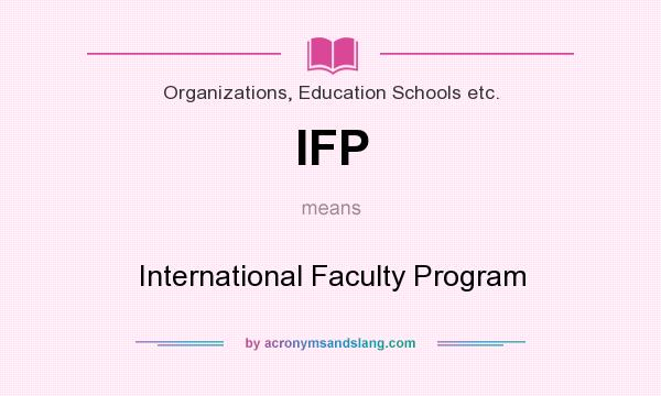 What does IFP mean? It stands for International Faculty Program