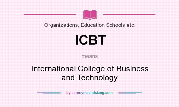 What does ICBT mean? It stands for International College of Business and Technology