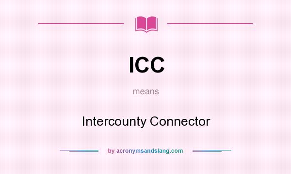 What does ICC mean? It stands for Intercounty Connector
