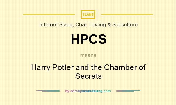 What does HPCS mean? It stands for Harry Potter and the Chamber of Secrets