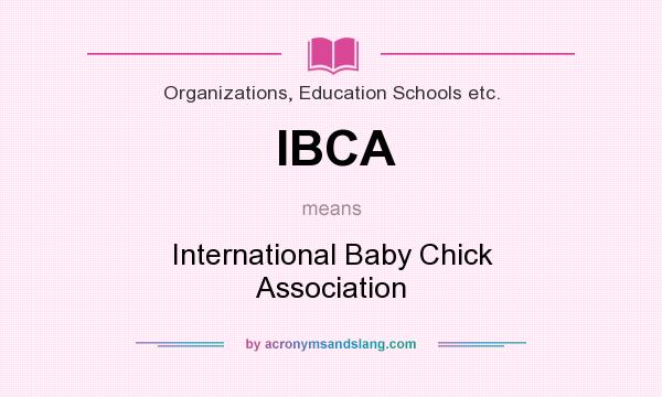 What does IBCA mean? It stands for International Baby Chick Association