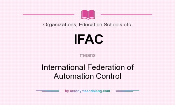 What does IFAC mean? It stands for International Federation of Automation Control