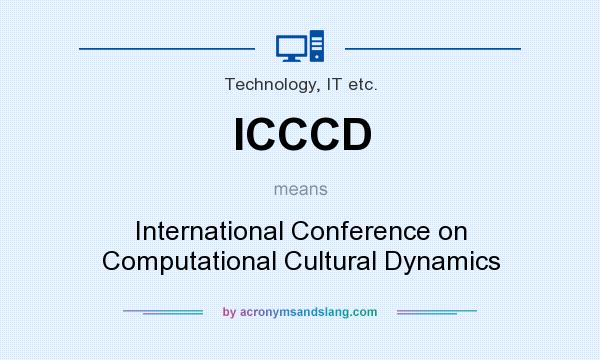 What does ICCCD mean? It stands for International Conference on Computational Cultural Dynamics