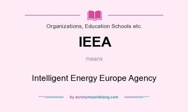 What does IEEA mean? It stands for Intelligent Energy Europe Agency
