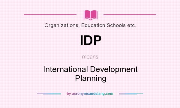 What does IDP mean? It stands for International Development Planning