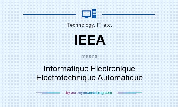 What does IEEA mean? It stands for Informatique Electronique Electrotechnique Automatique