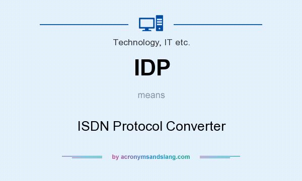 What does IDP mean? It stands for ISDN Protocol Converter