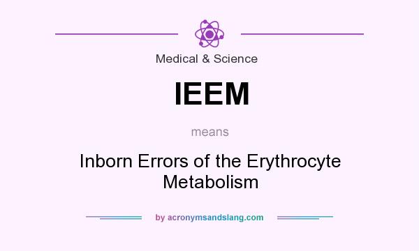 What does IEEM mean? It stands for Inborn Errors of the Erythrocyte Metabolism