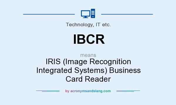 What does IBCR mean? It stands for IRIS (Image Recognition Integrated Systems) Business Card Reader