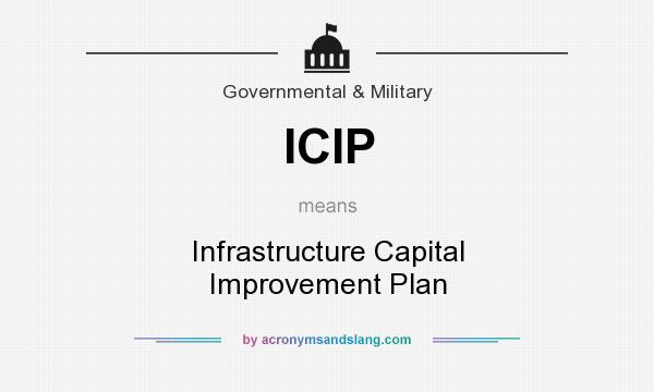 What does ICIP mean? It stands for Infrastructure Capital Improvement Plan