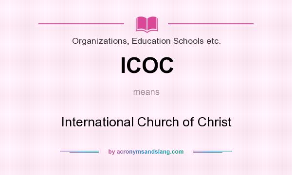 What does ICOC mean? It stands for International Church of Christ