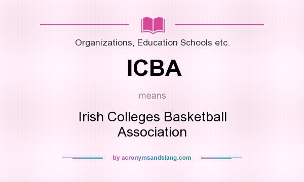 What does ICBA mean? It stands for Irish Colleges Basketball Association