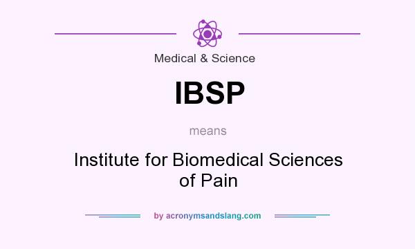What does IBSP mean? It stands for Institute for Biomedical Sciences of Pain