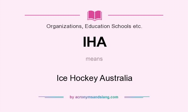 What does IHA mean? It stands for Ice Hockey Australia