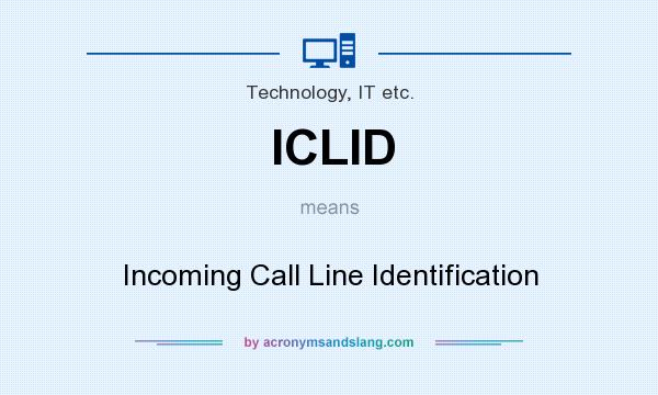 What does ICLID mean? It stands for Incoming Call Line Identification