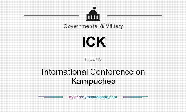 What does ICK mean? It stands for International Conference on Kampuchea