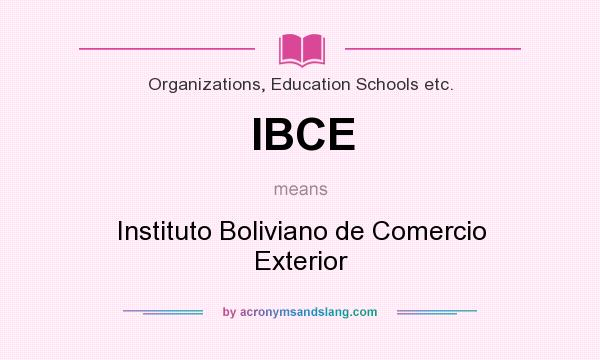 What does IBCE mean? It stands for Instituto Boliviano de Comercio Exterior