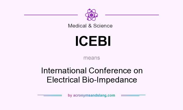 What does ICEBI mean? It stands for International Conference on Electrical Bio-Impedance