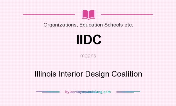 What does IIDC mean? It stands for Illinois Interior Design Coalition