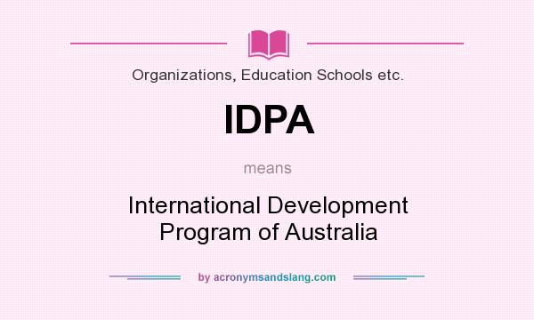 What does IDPA mean? It stands for International Development Program of Australia