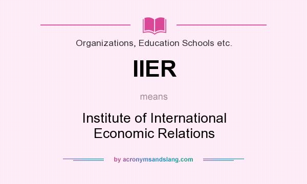 What does IIER mean? It stands for Institute of International Economic Relations