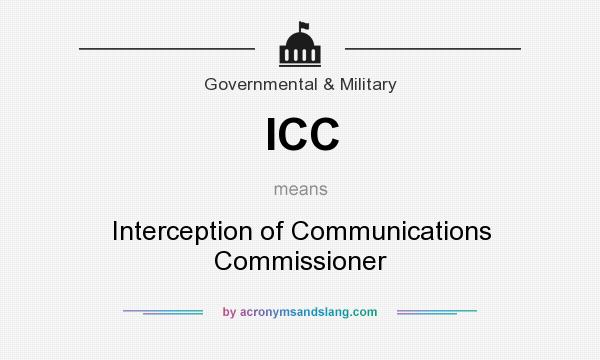 What does ICC mean? It stands for Interception of Communications Commissioner