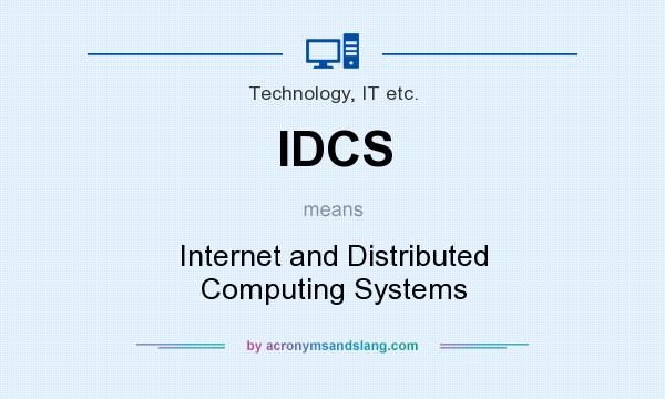 What does IDCS mean? It stands for Internet and Distributed Computing Systems