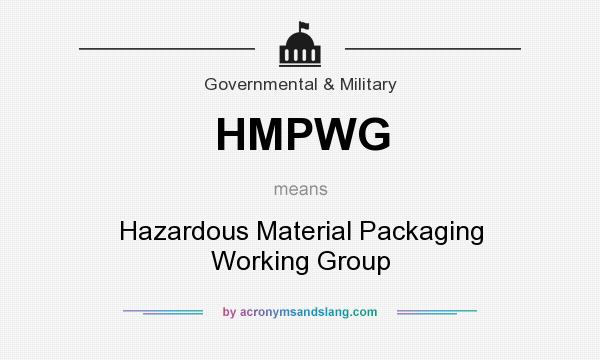 What does HMPWG mean? It stands for Hazardous Material Packaging Working Group