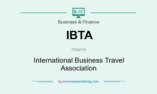What does IBTA mean? It stands for International Business Travel Association