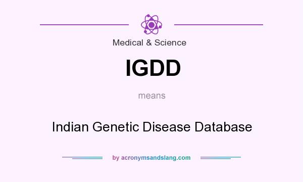 What does IGDD mean? It stands for Indian Genetic Disease Database