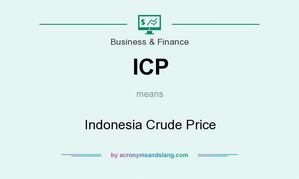 What does ICP mean? It stands for Indonesia Crude Price