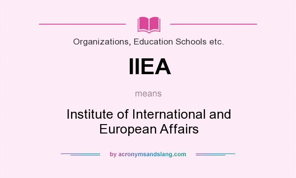What does IIEA mean? It stands for Institute of International and European Affairs