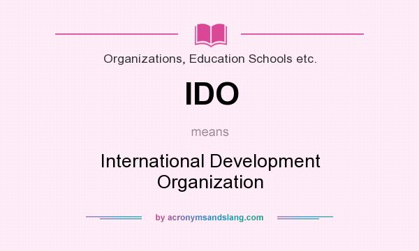 What does IDO mean? It stands for International Development Organization