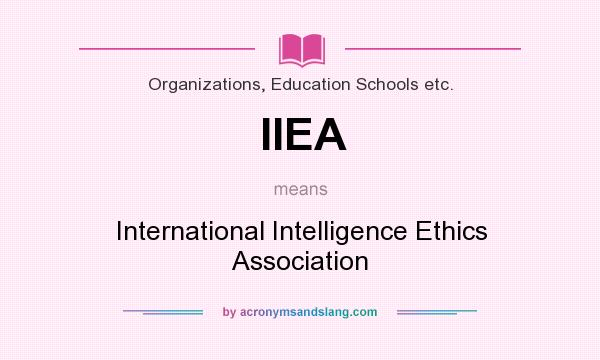 What does IIEA mean? It stands for International Intelligence Ethics Association