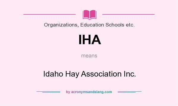What does IHA mean? It stands for Idaho Hay Association Inc.