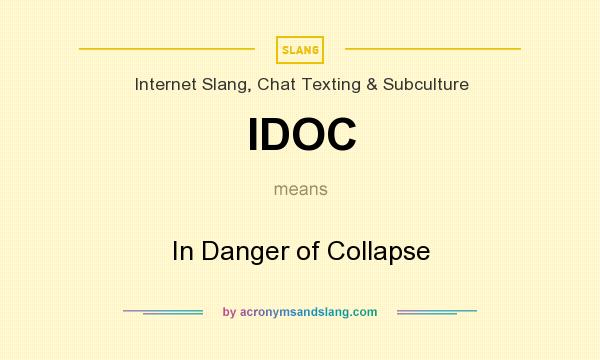What does IDOC mean? It stands for In Danger of Collapse