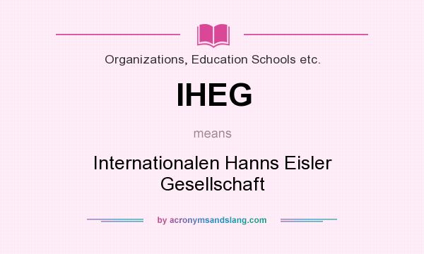 What does IHEG mean? It stands for Internationalen Hanns Eisler Gesellschaft